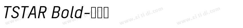 TSTAR Bold字体转换 TSTAR Bold字体转换